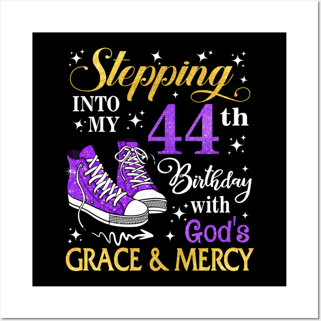 Stepping Into My 44th Birthday With God's Grace & Mercy Bday Wall Art by MaxACarter